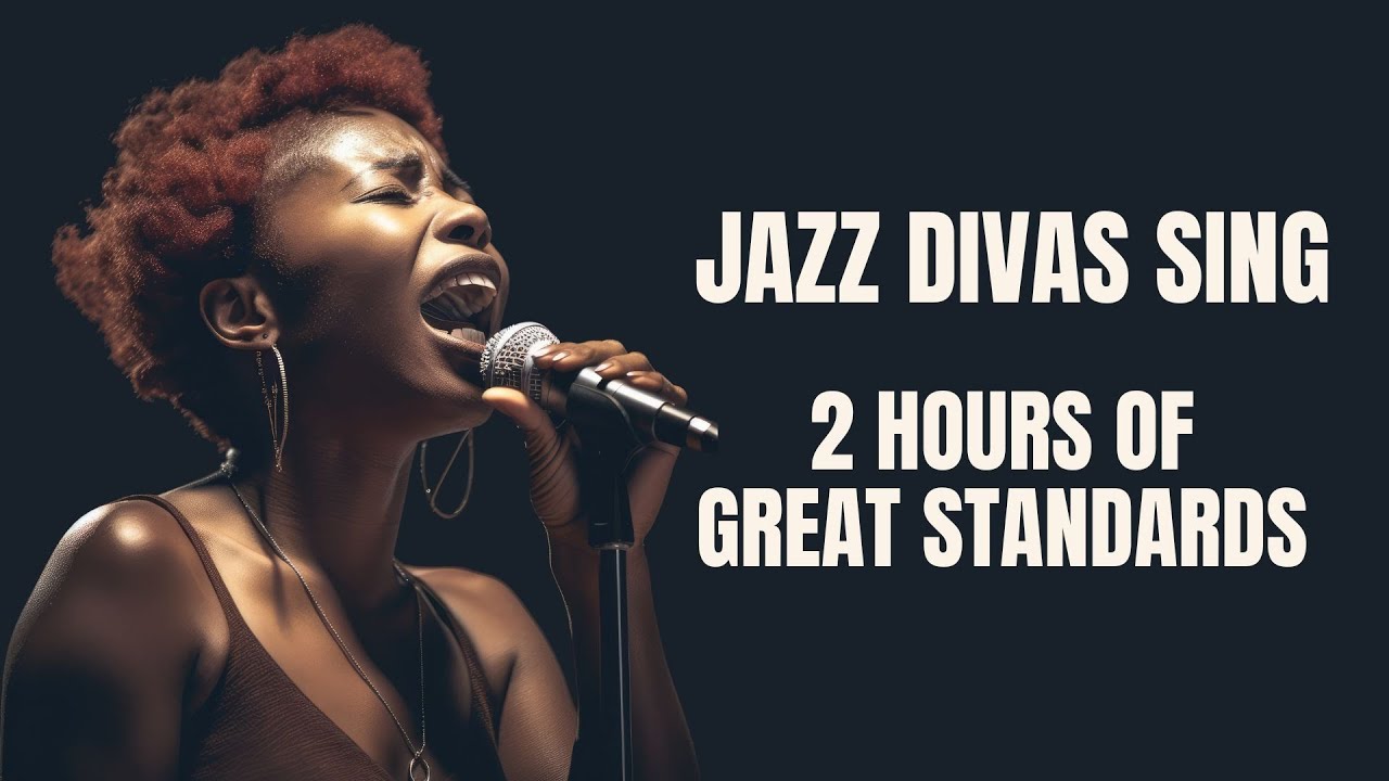 Jazz Divas sing 2 Hours of great Standards  [Smooth Jazz, Vintage Jazz]