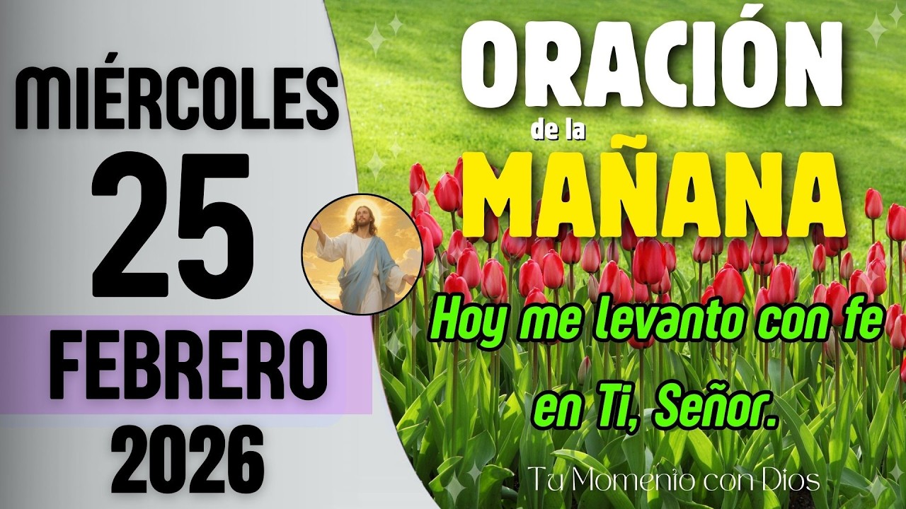 ORACIÓN DE LA MAÑANA de Hoy | Miércoles 25 de Febrero de 2026 | Salmo 119:105