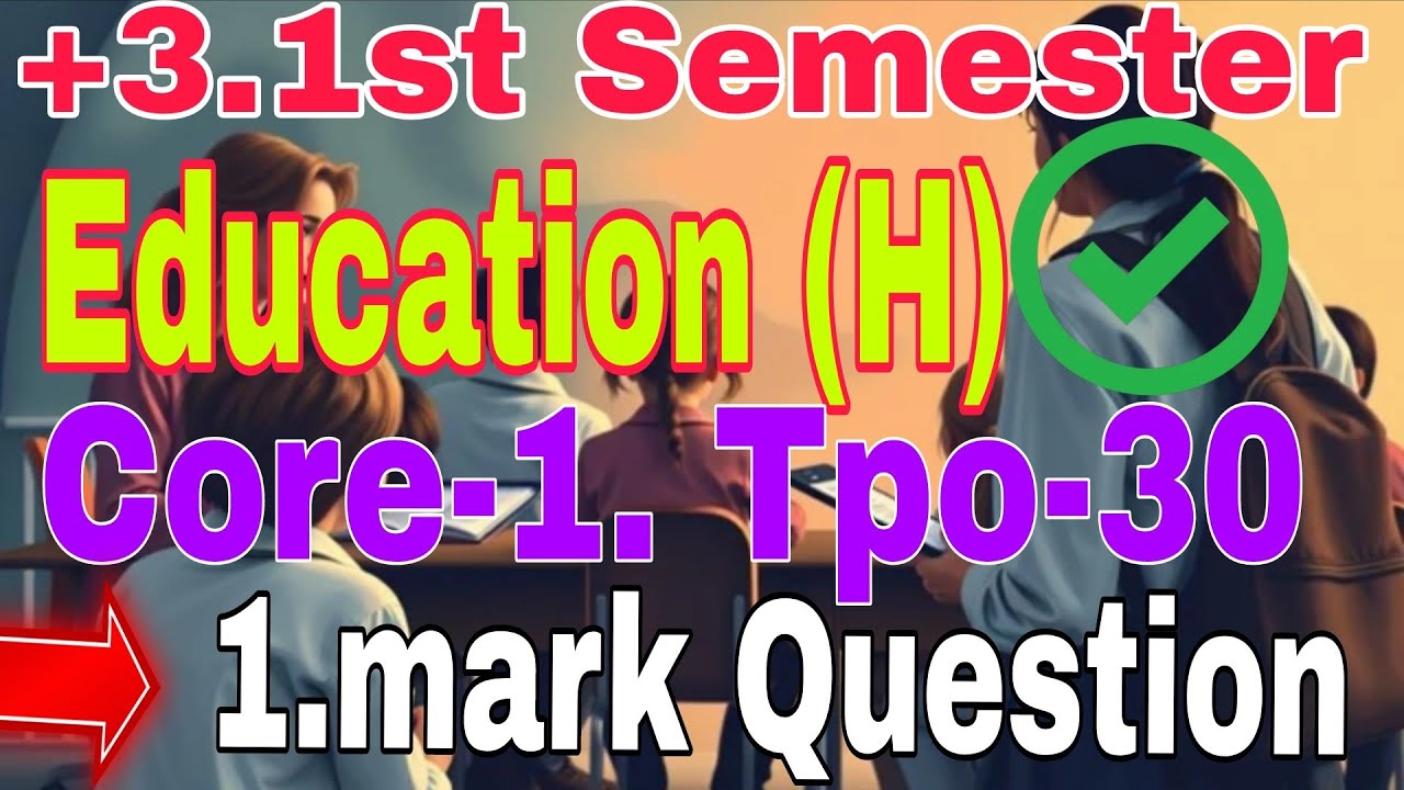 +3.1st Semester  Education .Honours core-1 Top-30.  Selected 1 Mark question. 