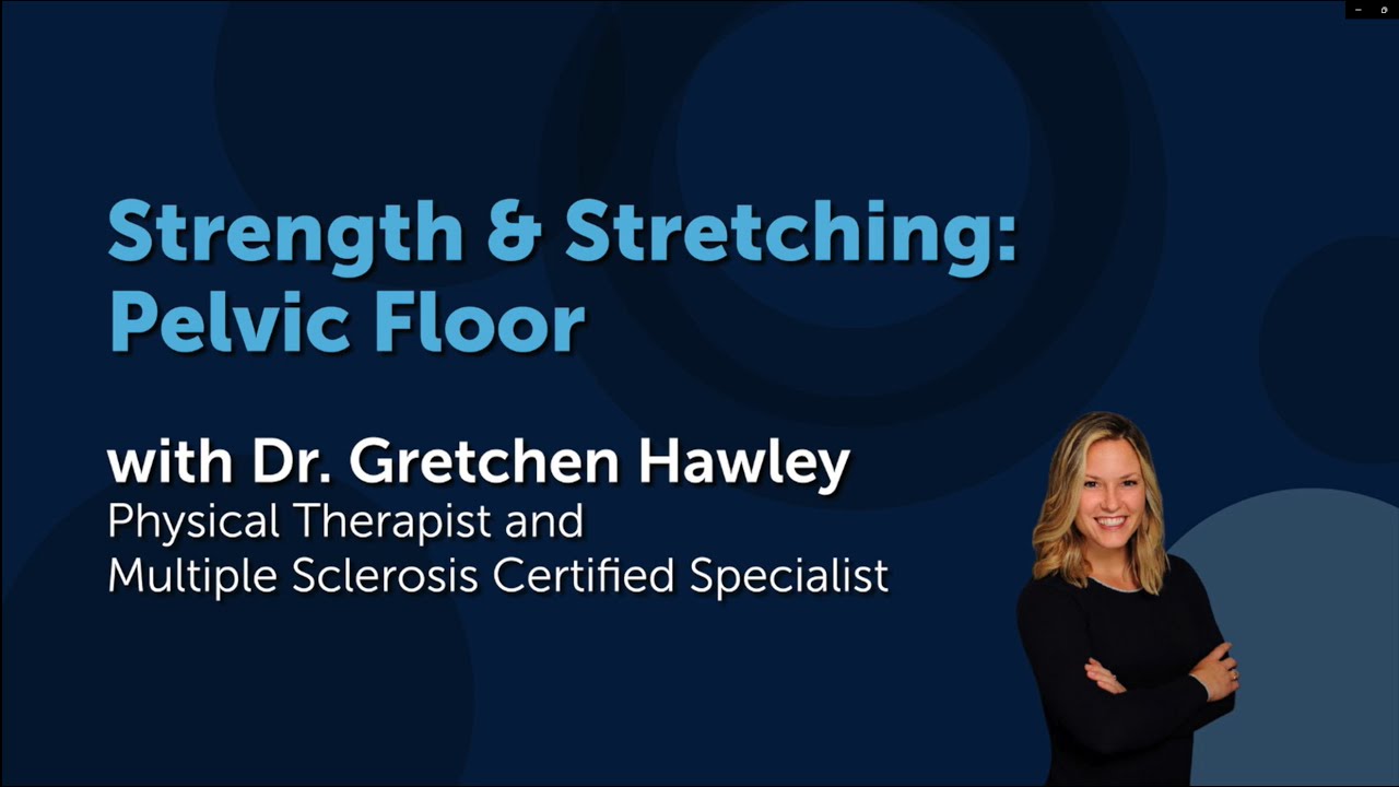 Strength and Stretching: Pelvic Floor with Dr. Gretchen Hawley  05.05.25 Class | Multiple Sclerosis