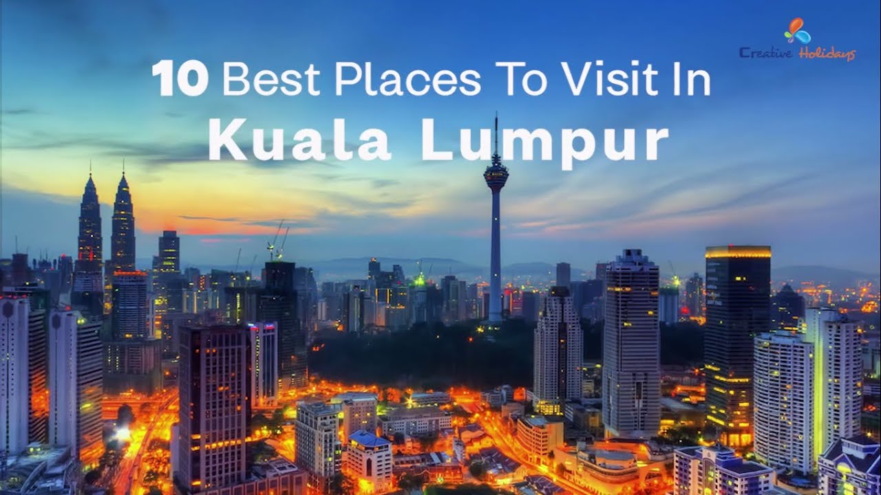 10 Places To Visit In Kuala Lumpur - Creative Holidays India