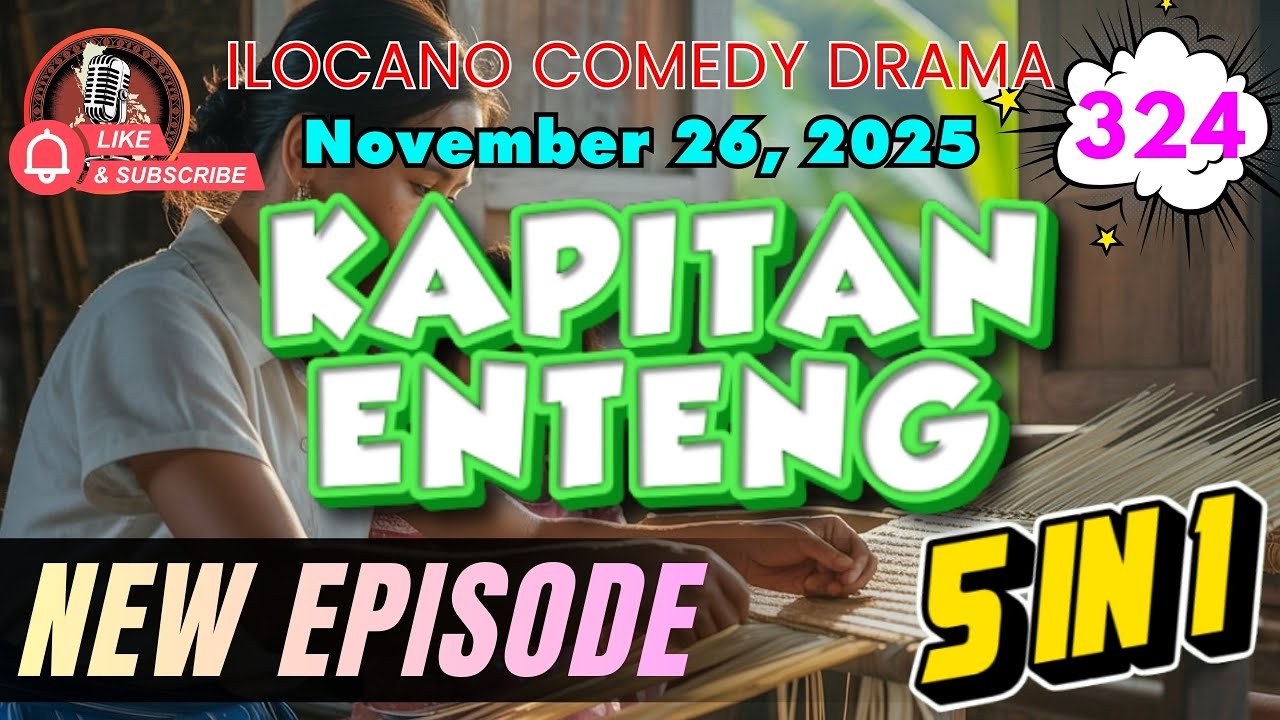 Kapitan Enteng #324 - 5 in 1 Latest Ilocano Comedy Drama | November 26, 2025 | New Upload #ilocano