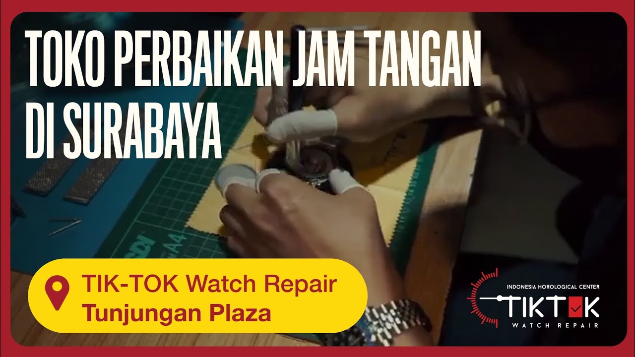 Toko Perbaikan Jam Tangan di Tunjungan Plaza Surabaya | TIK-TOK Watch Repair