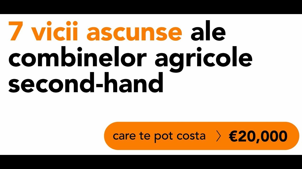 TOP 7 vicii ascunse ale combinelor agricole second hand, care te pot costa 20.000 de euro