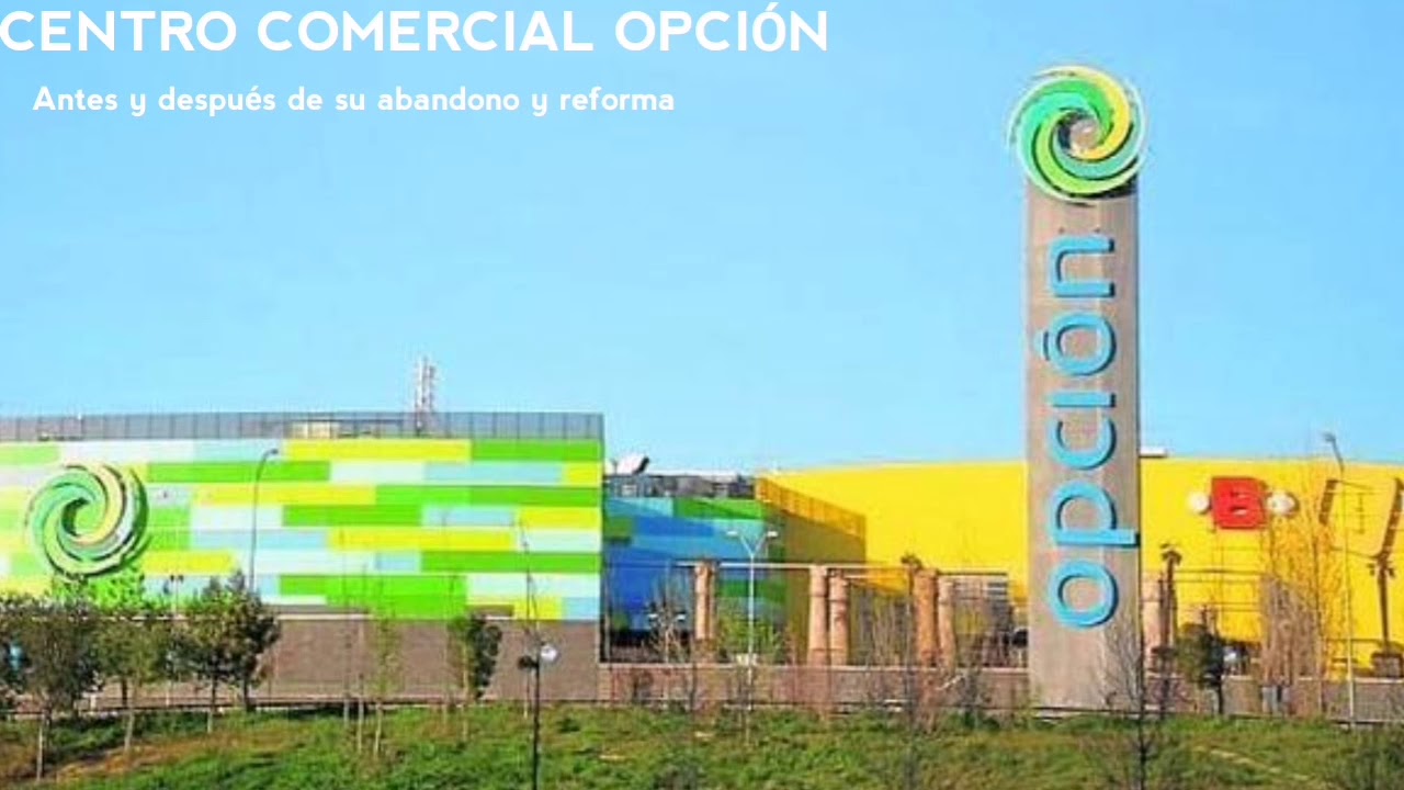 ANTES Y DESPUÉS del OPCIÓN, un centro comercial abandonado