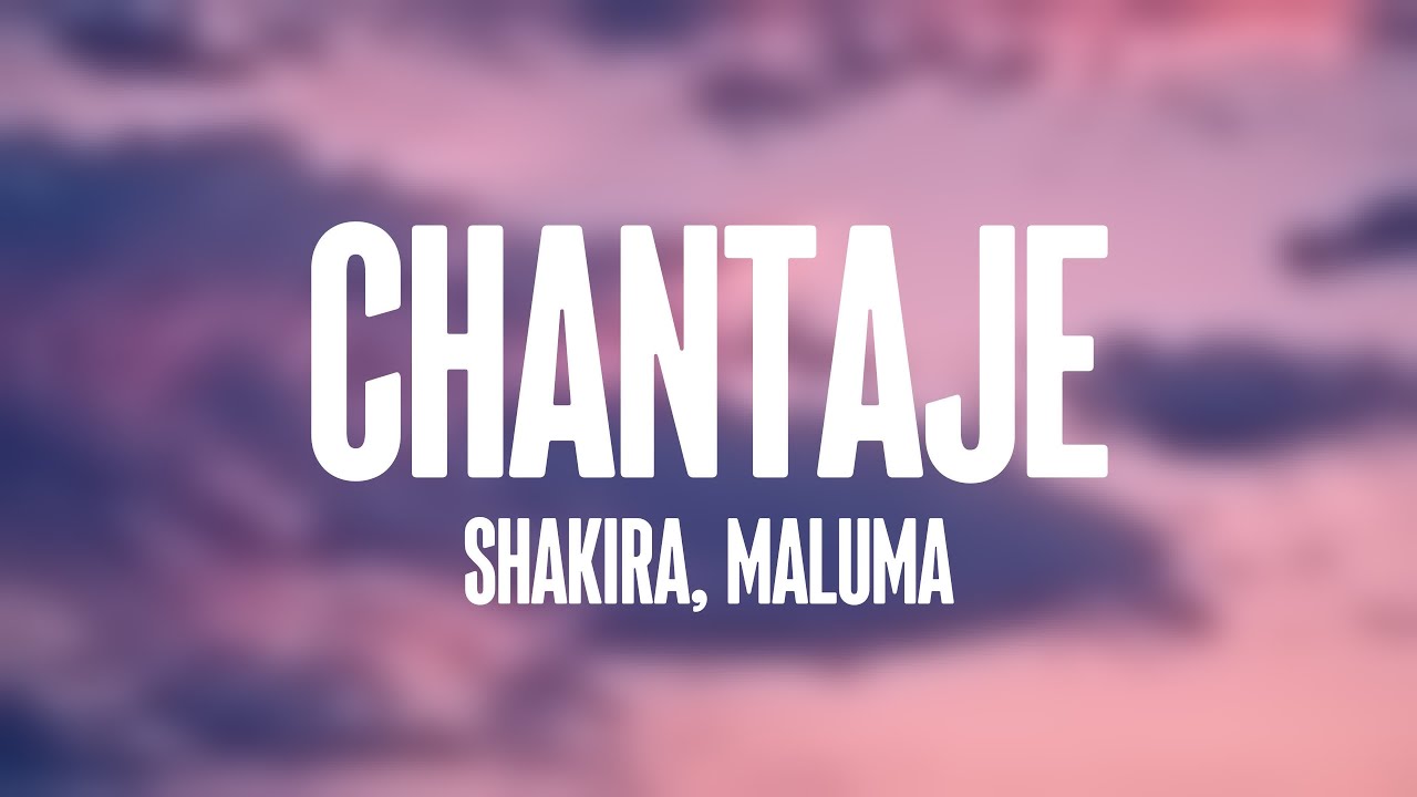 Chantaje - Shakira, Maluma [Lyrics Video]