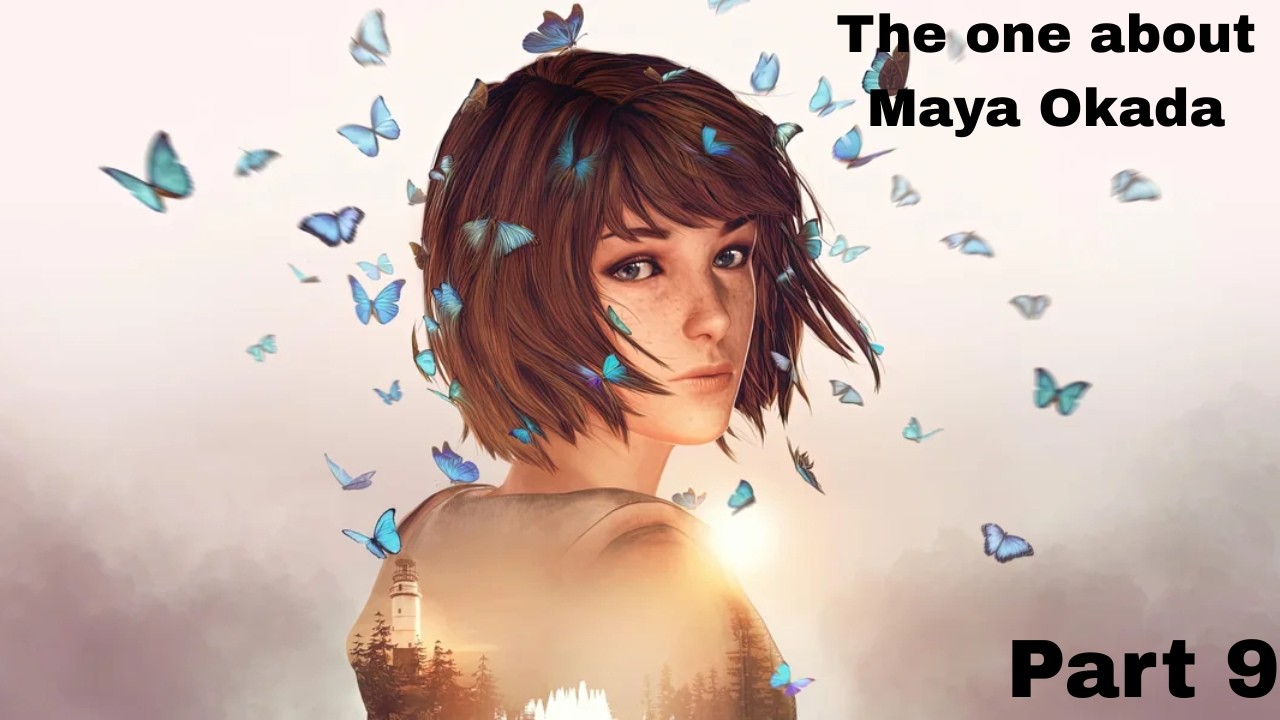 Life is Strange Double Exposure Part 9 The one about Maya Okada