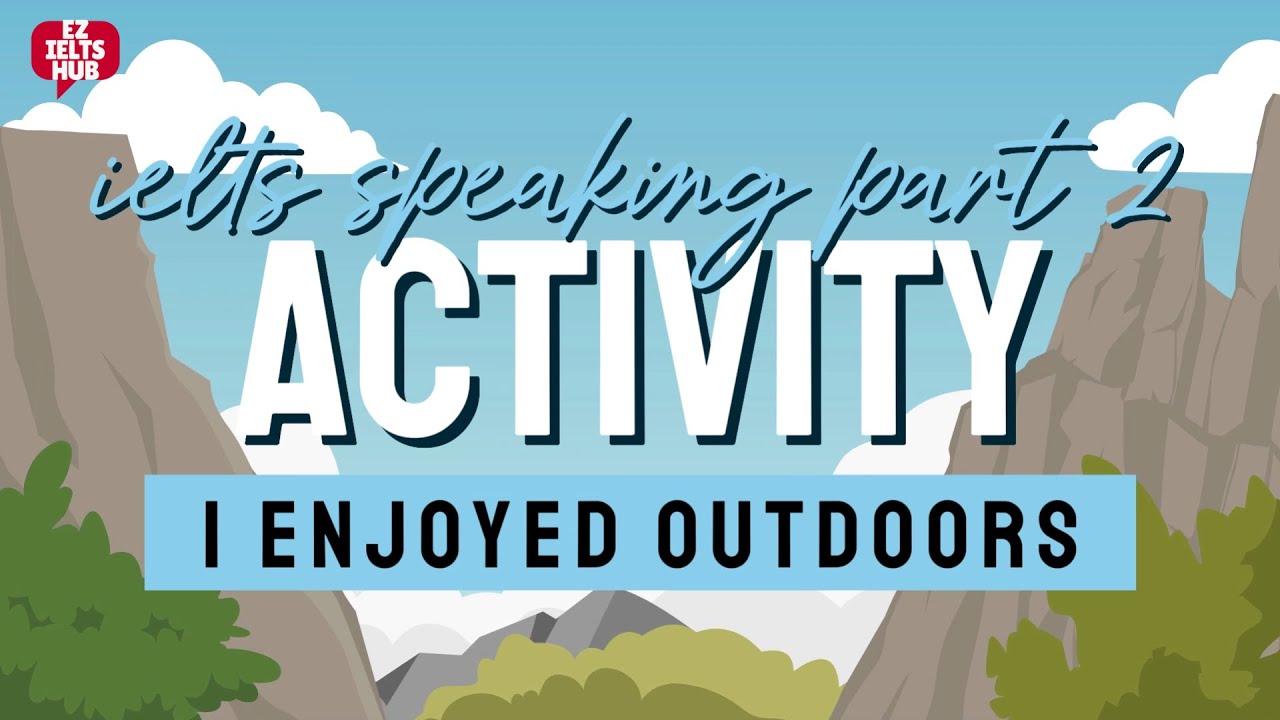 Describe an outdoor activity you did | IELTS Speaking Part 2 | Topic: Outdoor activity
