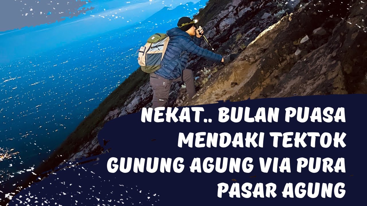 Pendakian gunung agung via pura pasar agung di bulan puasa