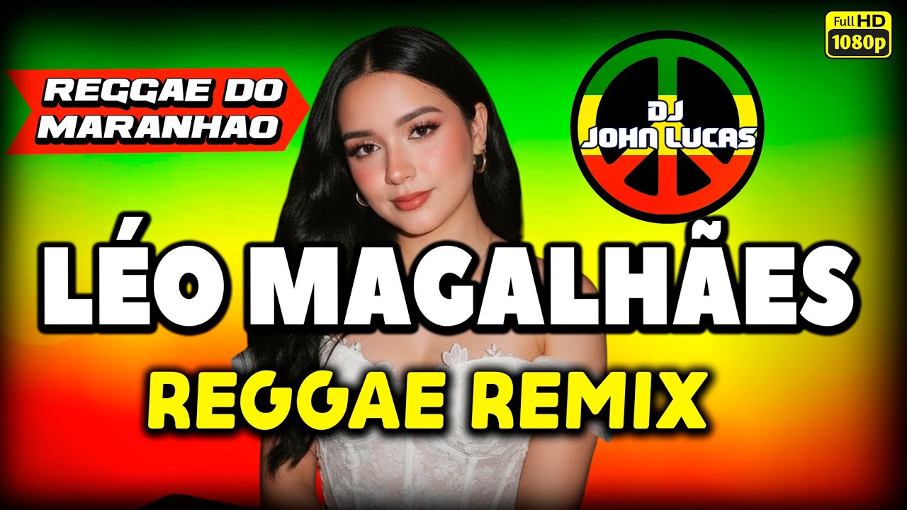 Léo Magalhães - Locutor - Reggae Do Maranhão - Reggae Remix - Lindo Reggae - Reggae Internacional