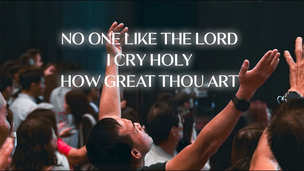 Trinity in Worship: No One Like The Lord I Cry Holy | How Great Thou Art