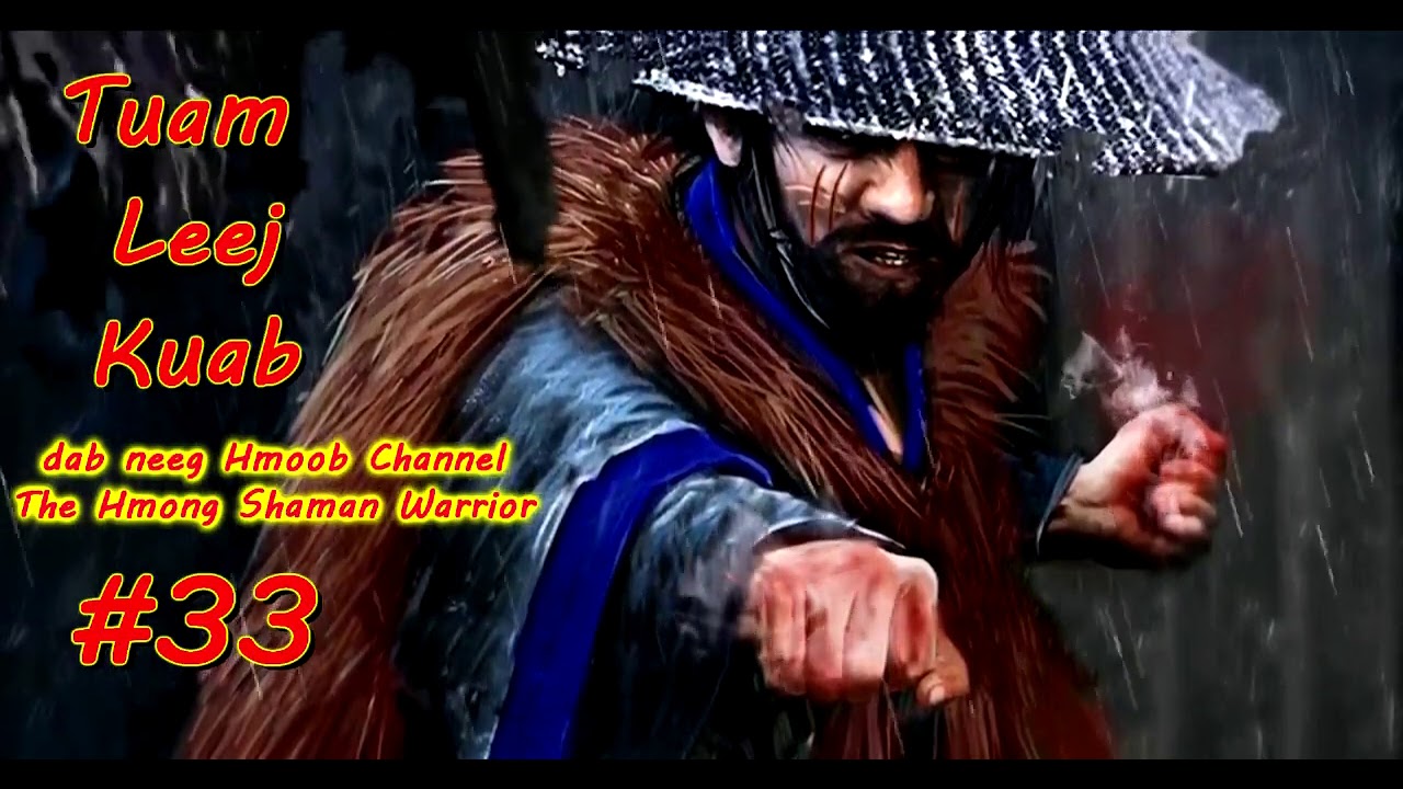 Tuam Leej Kuab The Hmong Shaman Warrior ( Part 33 )
