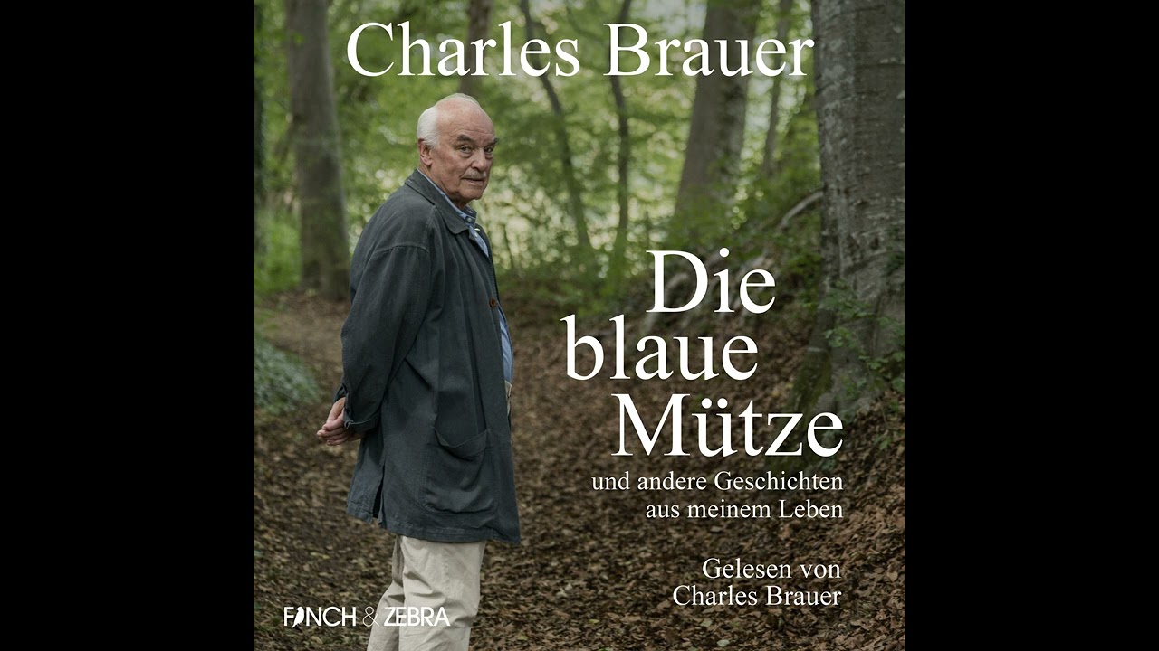 Charles Brauer - Die blaue Mütze - und andere Geschichten aus meinem Leben