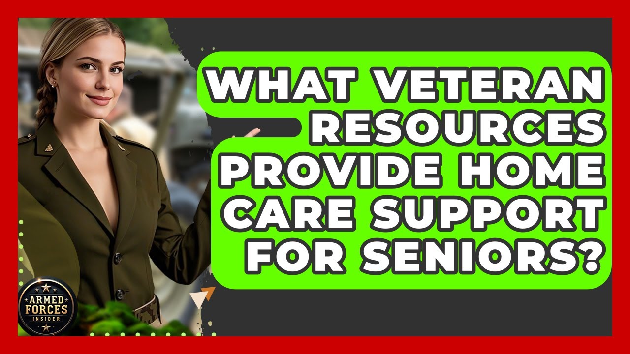 What Veteran Resources Provide Home Care Support for Seniors? - Armed Forces Insider