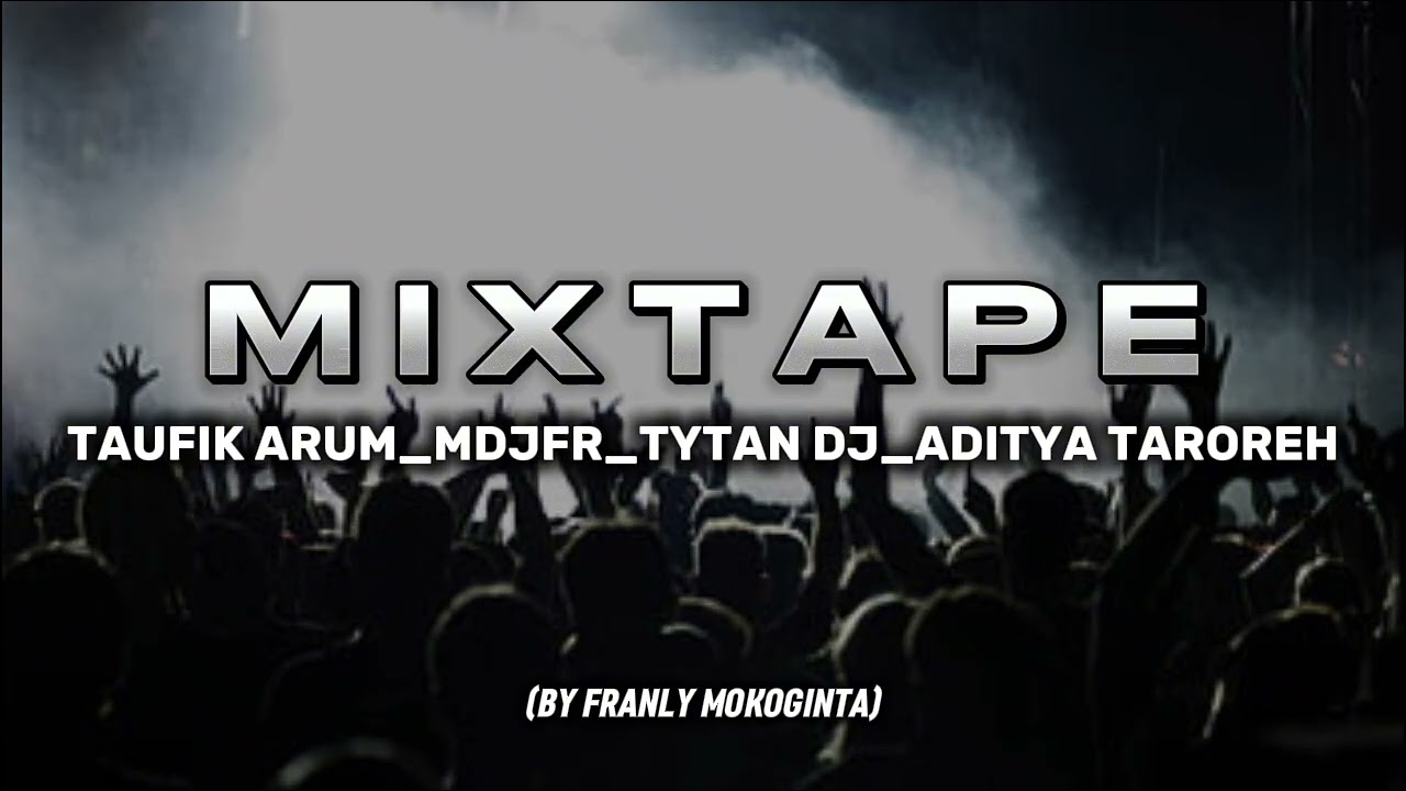 MIXTAPE_TAUFIK ARUM_MDJFR_TYTAN DJ_ADITYA TAROREH FULL BONGKAR 🔥 (BYFRANLYMOKOGINTA)