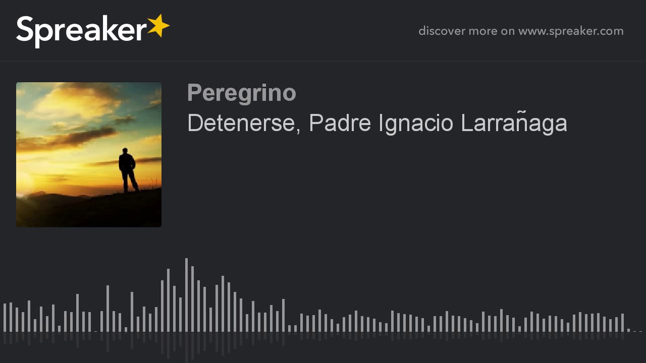 Detenerse, Padre Ignacio Larrañaga
