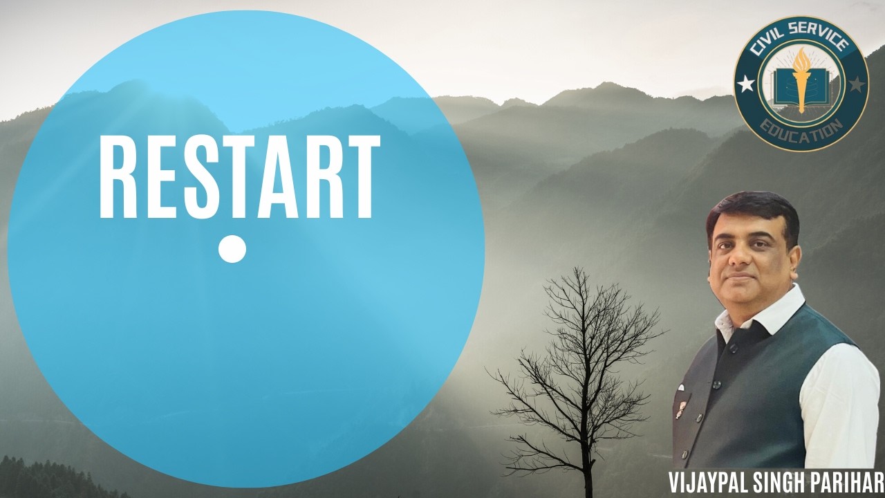 Information for Restart | UPSC | UPPCS | MPPSC | BPSC |