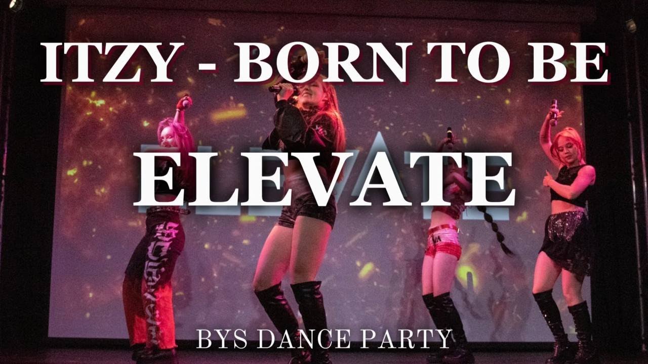 ELEVATE - BORN TO BE cover at BYS DANCE PARTY