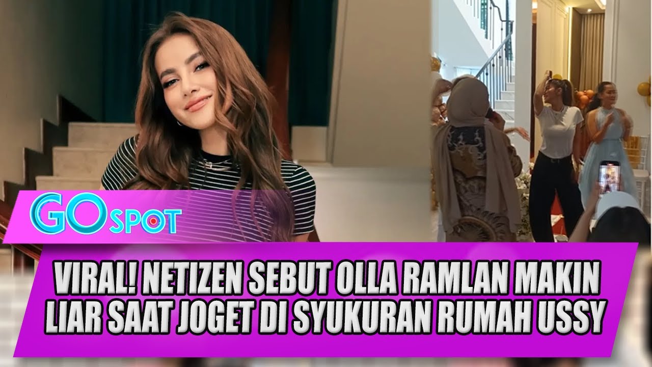 VIDIONYA VIRAL! NETIZEN SEBUT OLLA RAMLAN MAKIN LIAR SAAT JOGET DI SYUKURAN RUMAH USSY - GO SPOT