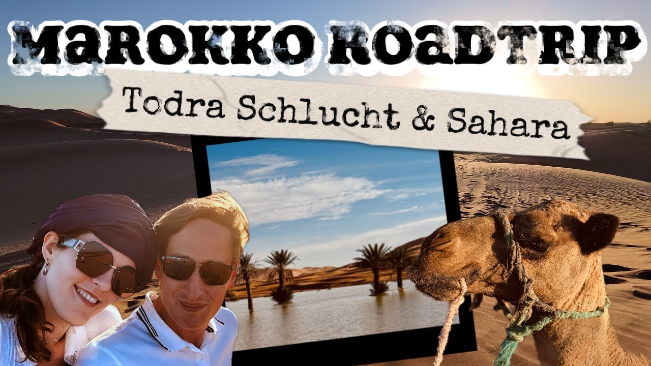 Marokko Roadtrip Teil 4 - Todra Schlucht und Sahara Wüste im Sky View Camp
