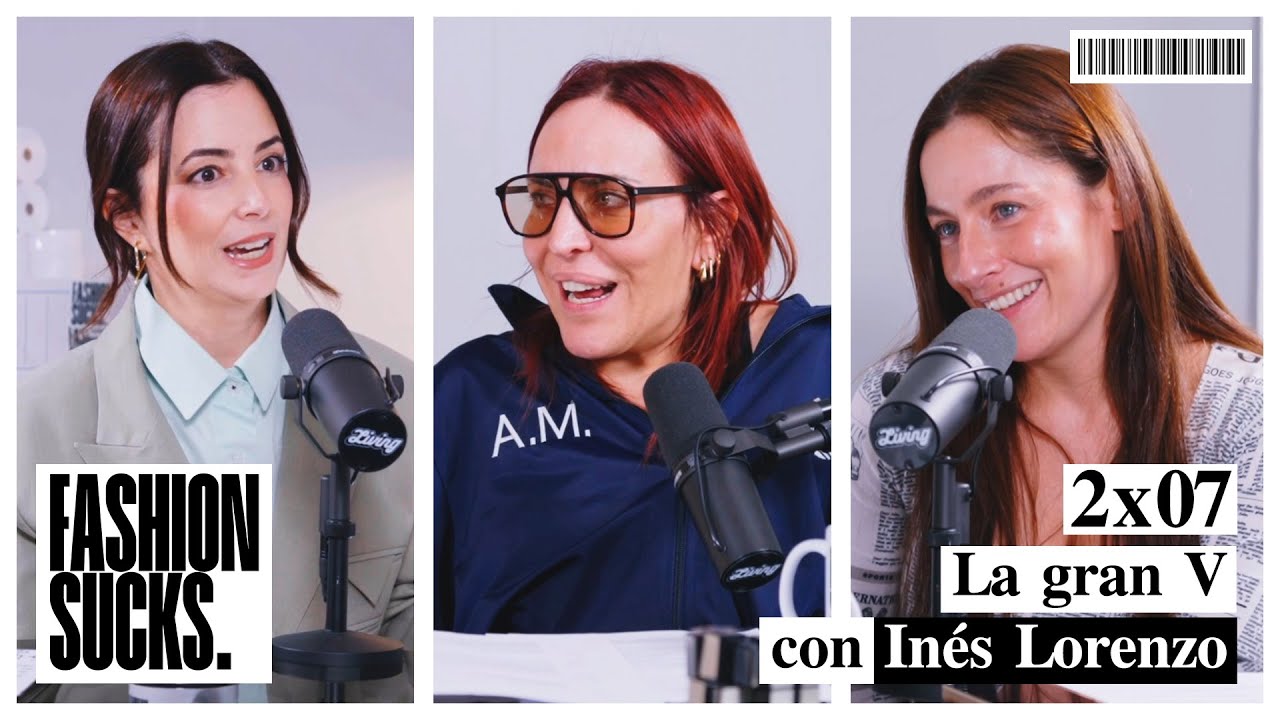 Inés Lorenzo: La gran V | Fashion Sucks 2x07