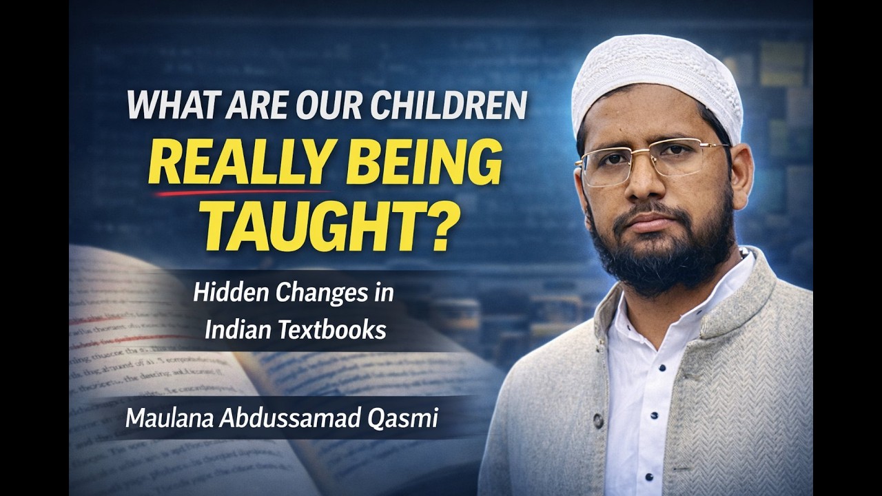 What Are Our Children Really Being Taught? |  | Maulana Abdussamad Qasmi