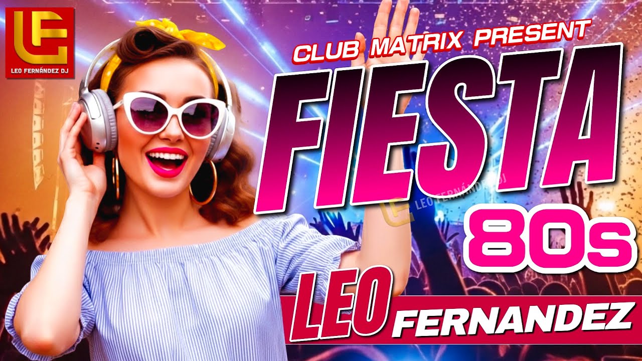 Remixes Clásicos de los 80 y 90 | Dance, Nostalgia y Buenas Vibras | Leo Fernández DJ Set Vol.5