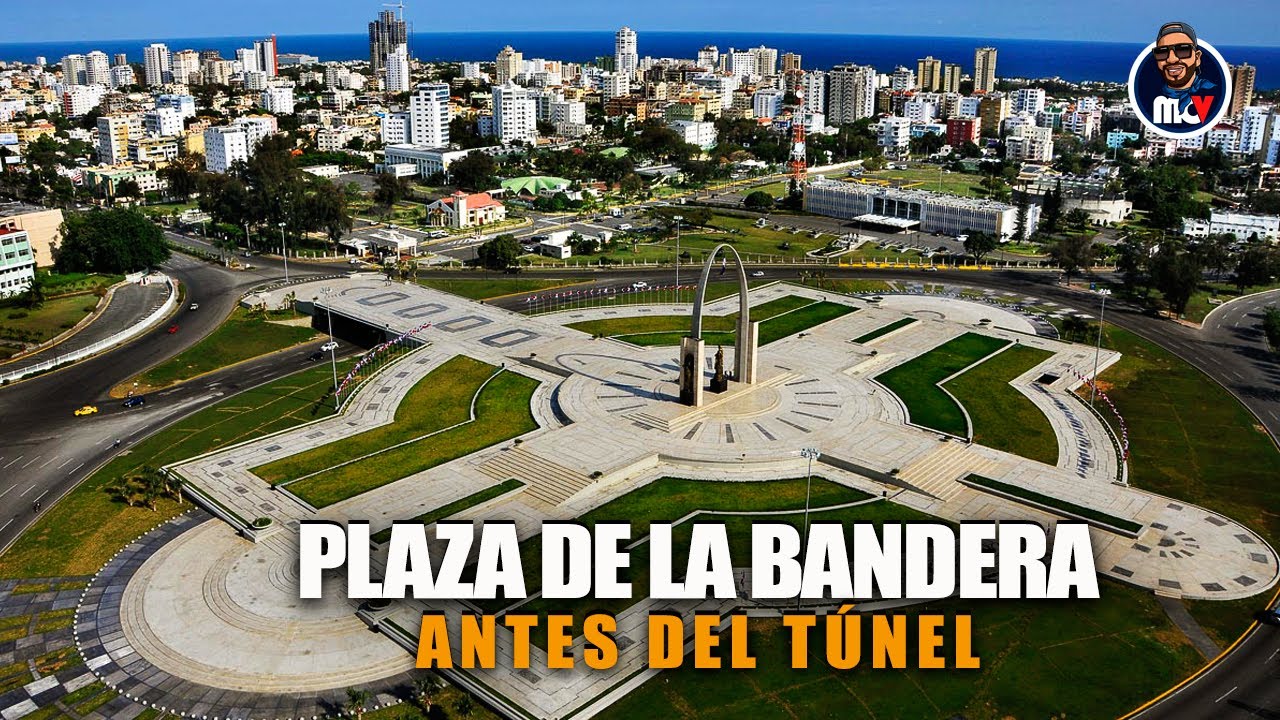 🔥 Plaza de la Bandera 🇩🇴 | Historia Antes de la Construcción del Túnel 🚦