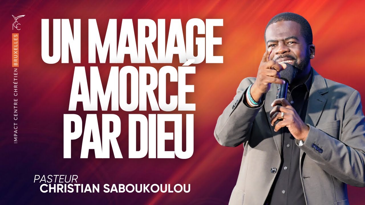 UN MARIAGE AMORCÉ PAR DIEU - Ps Christian  SABOUKOULOU