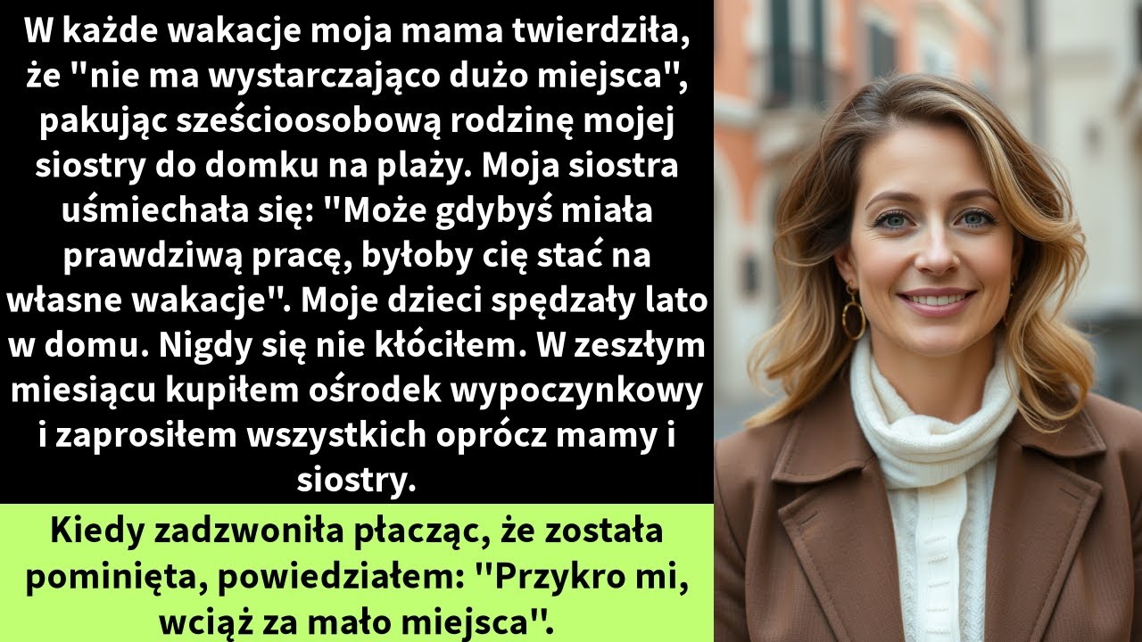 W każde wakacje moja mama twierdziła, że 