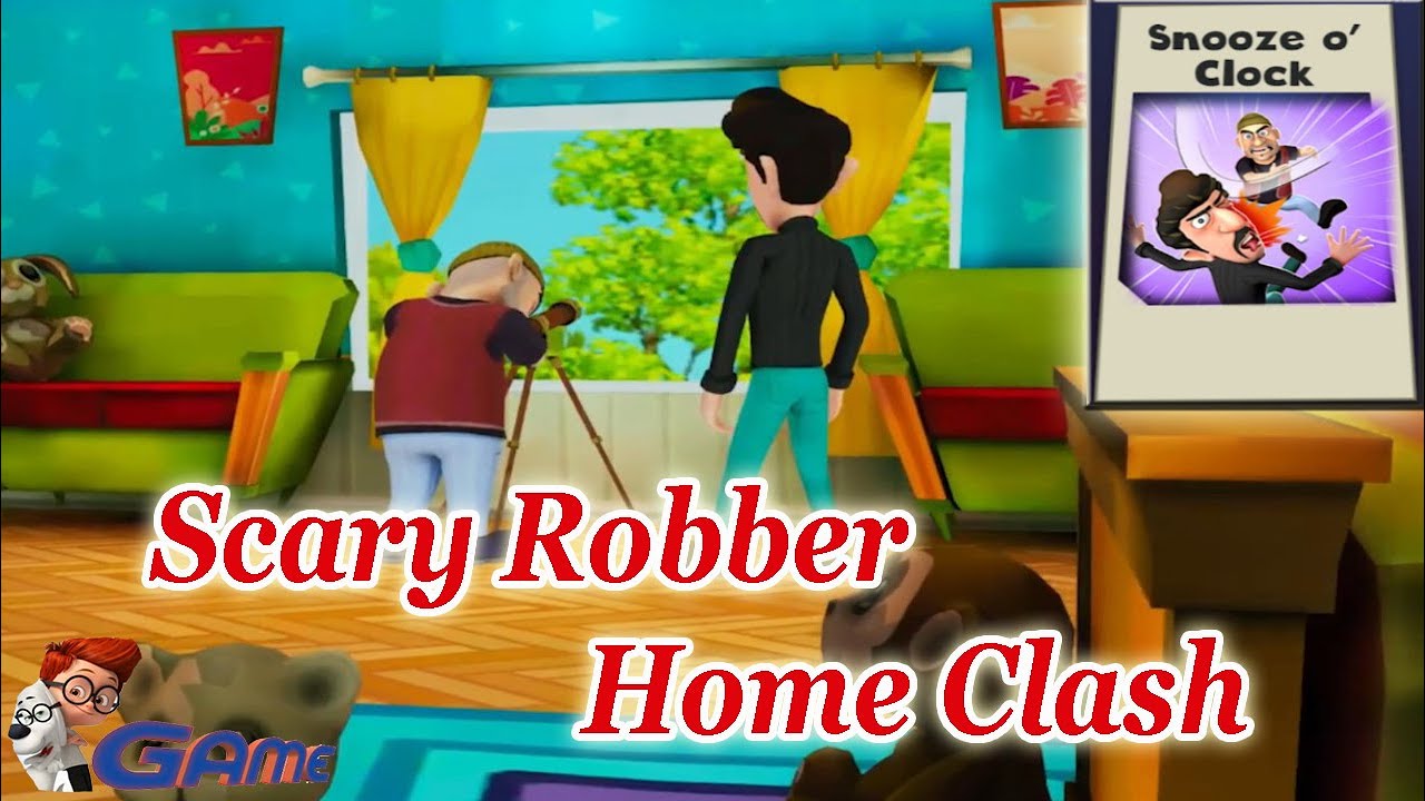 Snooze o' clock - Scary Robber Home Clash Updates GAME