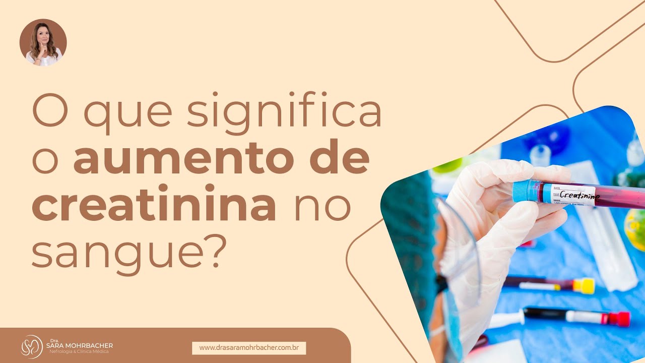O que significa o aumento de creatinina no sangue? | Dra. Sara Mohrbacher CRM146577