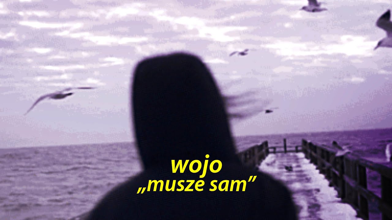 Wojo - muszę sam