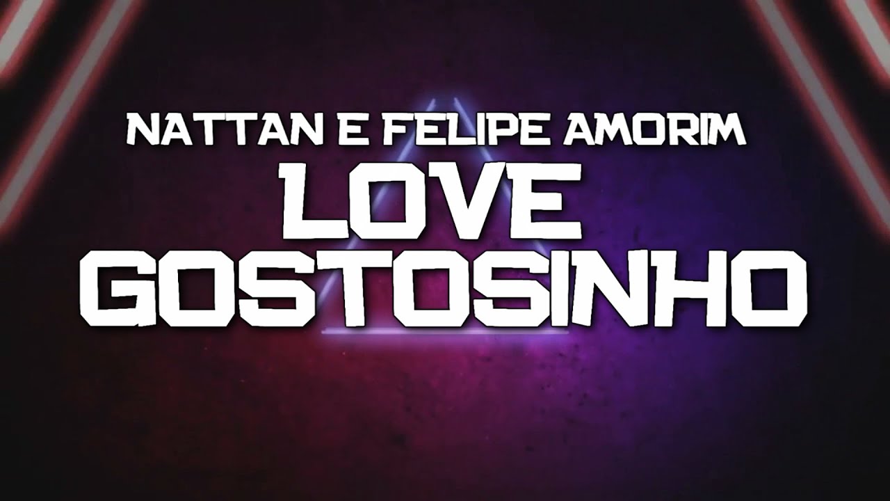 PLAYBACK - LOVE GOSTOSINHO -  NATTAN E FELIPE AMORIM (KARAOKÊ)