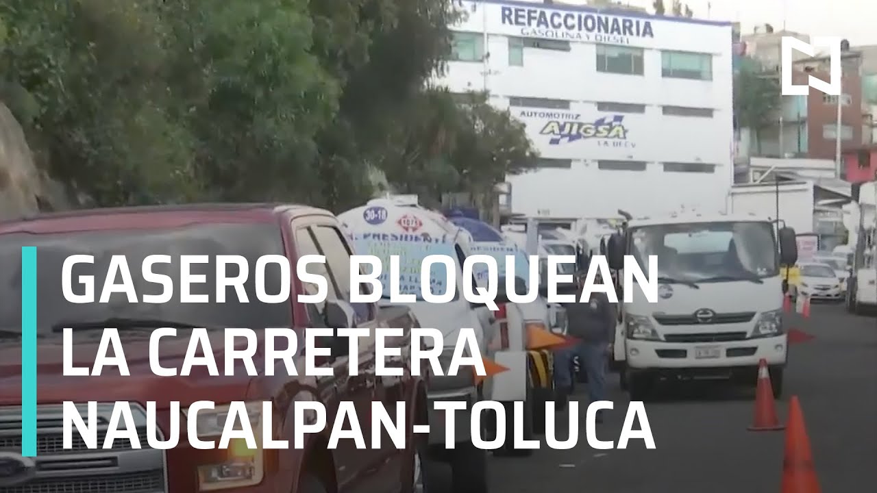 Gaseros bloquean la carretera Naucalpan - Toluca