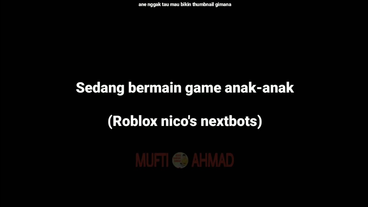Sedang bermain game anak-anak (Roblox nico's nextbots)