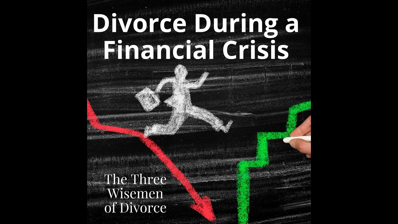 Divorce During a Financial Crisis