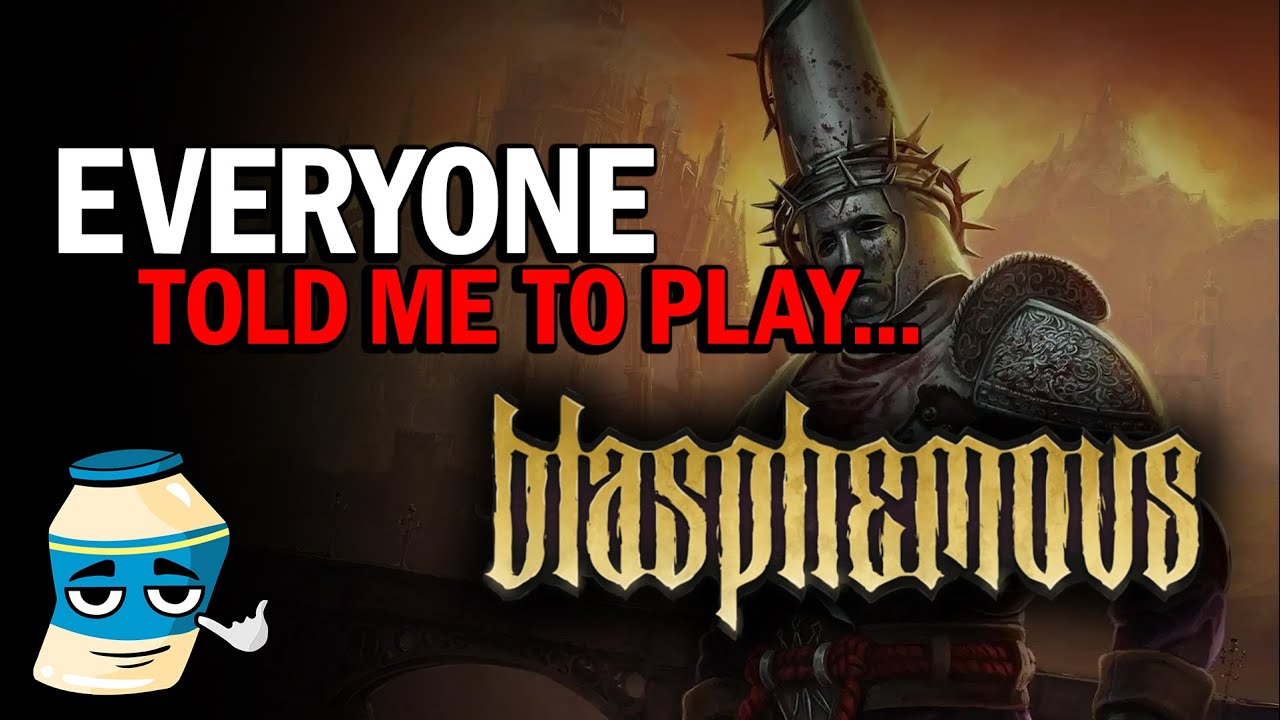 Everyone Told Me To Play... BLASPHEMOUS