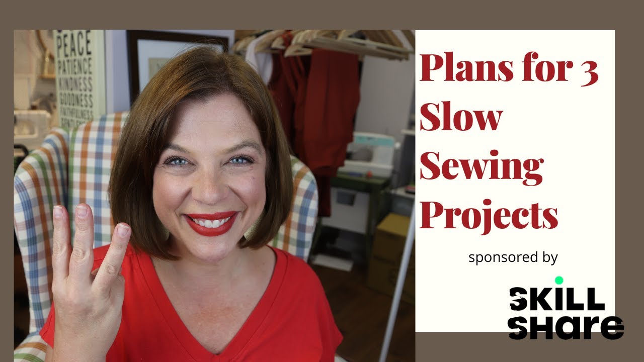 Plans for 3 Slow Sewing Projects | Sponsored By Skillshare