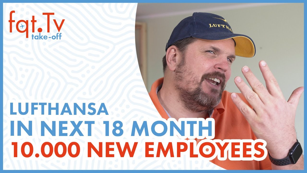 10.000 more employees for Lufthansa Group in 18 month - Lufthansa Group Update - Episode 069-2022