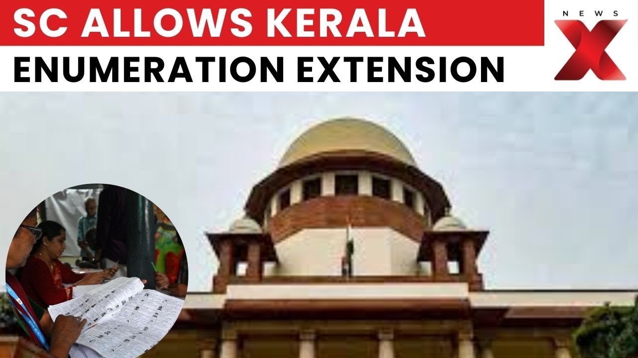 Nationwide SIR Exercise: SC Directs Kerala To Seek Extension For Enumeration Before Dec 13 Deadline