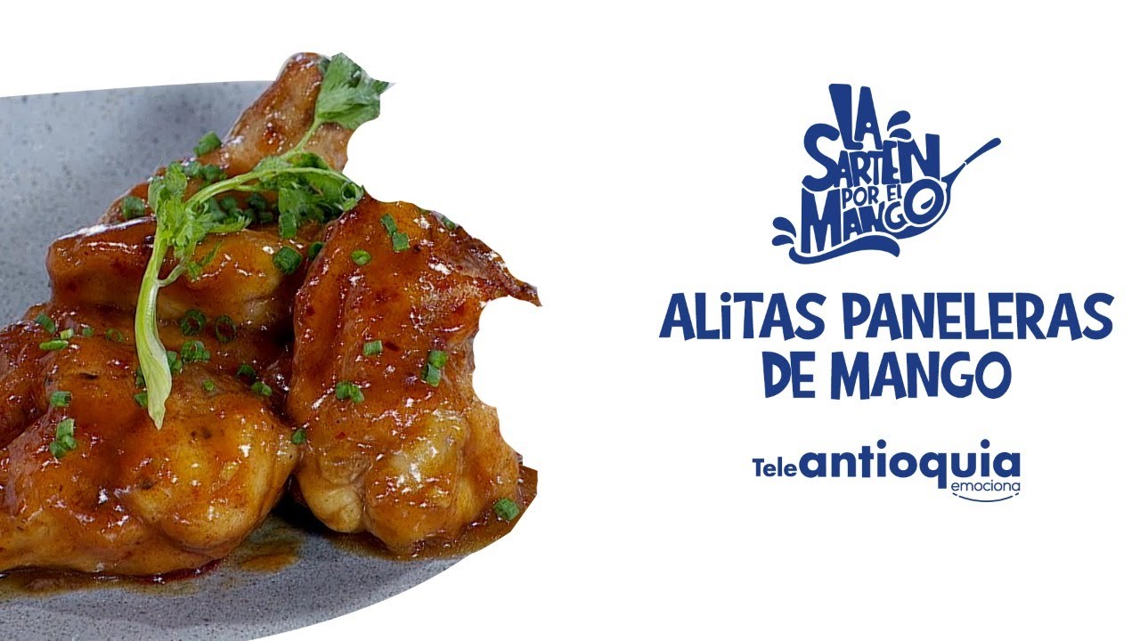 Alitas Paneleras de Mango | La Sartén por el Mango | Teleantioquia