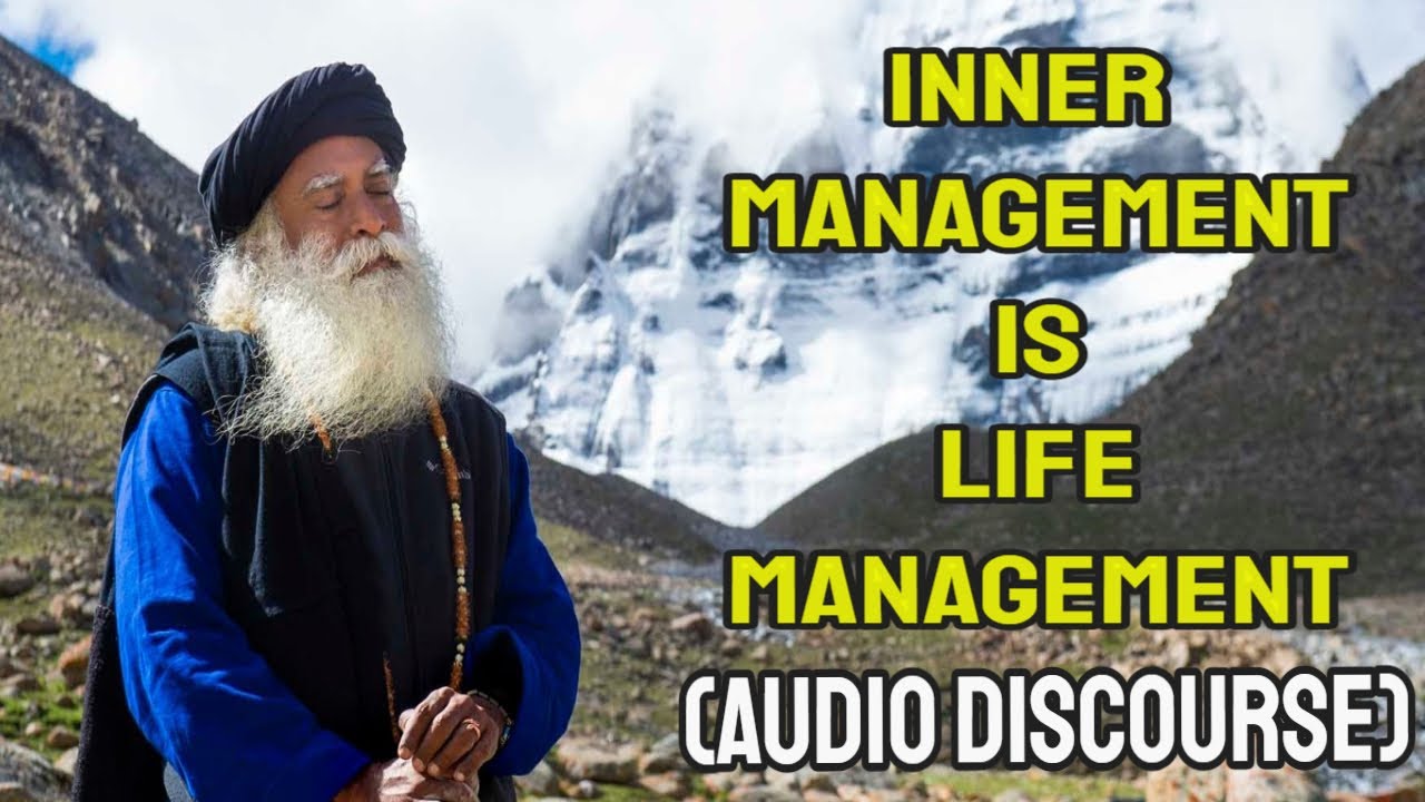 Inner Management Is Life Management | Sadhguru | Audio Discourse