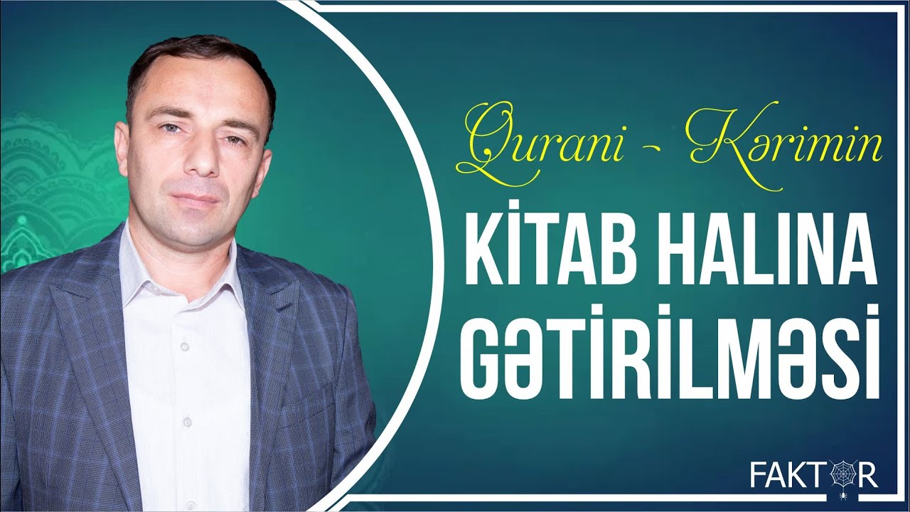 Qurani-Kərimin Kitab Halına Gətirilməsi - FAKTOR - f.f.d Ələddin Sultanov