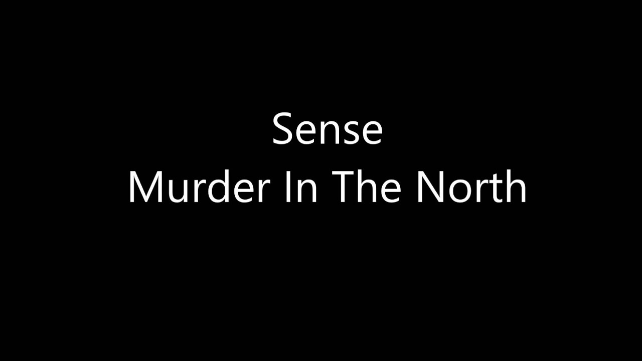 Sense - Murder In the North