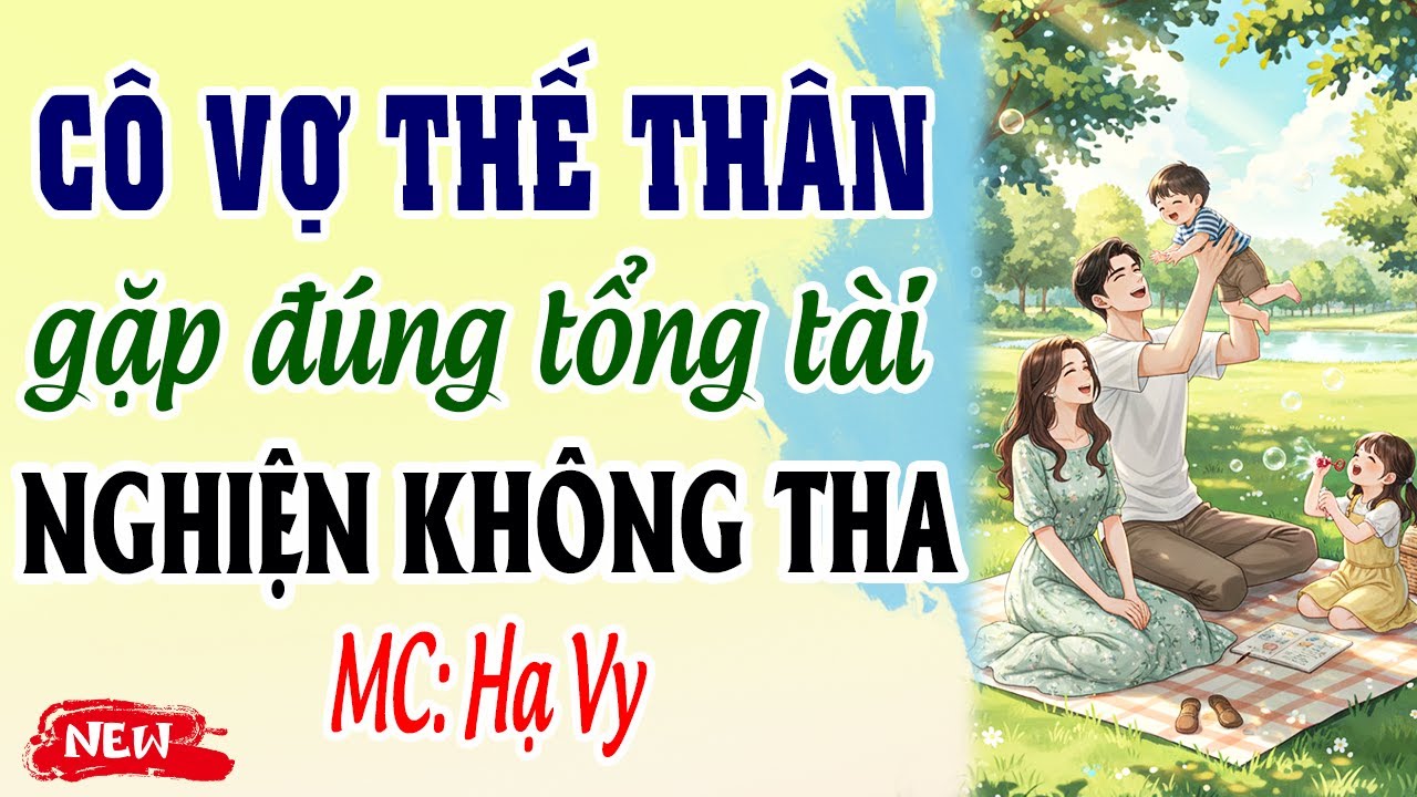 C&ocirc; vợ thế th&acirc;n gặp đ&uacute;ng tổng t&agrave;i nghiện kh&ocirc;ng tha | #mchavy đọc truyện đ&ecirc;m khuya nghe l&agrave; m&ecirc;