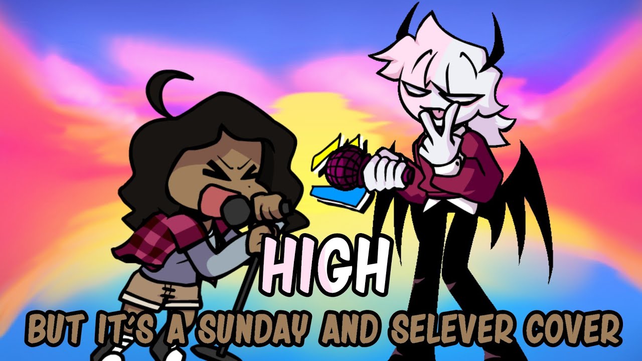 High but it's a Sunday and Selever Cover - Friday Night Funkin'