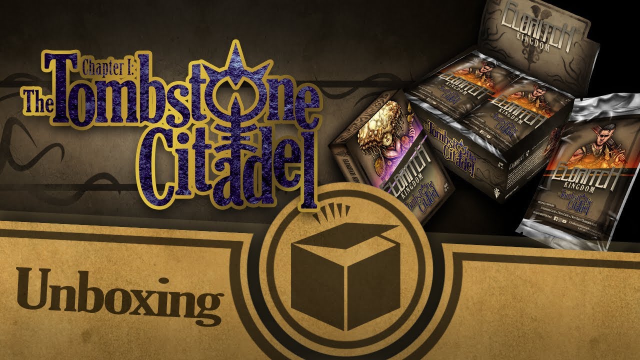 Unboxing - Chapter I: The Tombstone Citadel - ELDRITCH KINGDOM TCG (REUPLOAD)