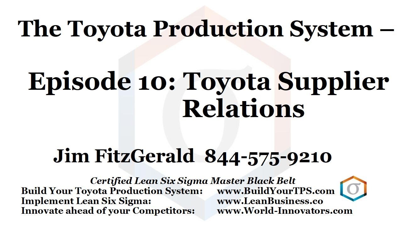 Toyota Production System Episode 10 Toyota Supplier Relations