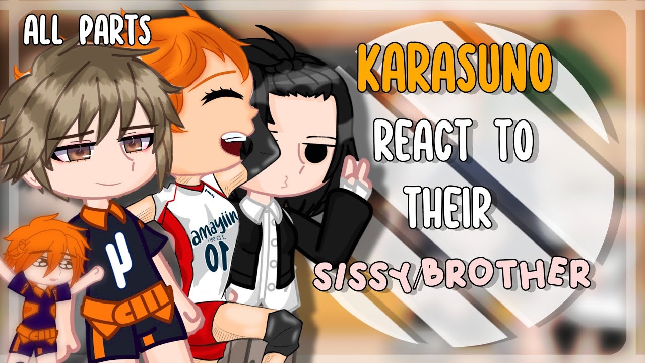 Karasuno react to their sister/brother (all parts) #haikyuu